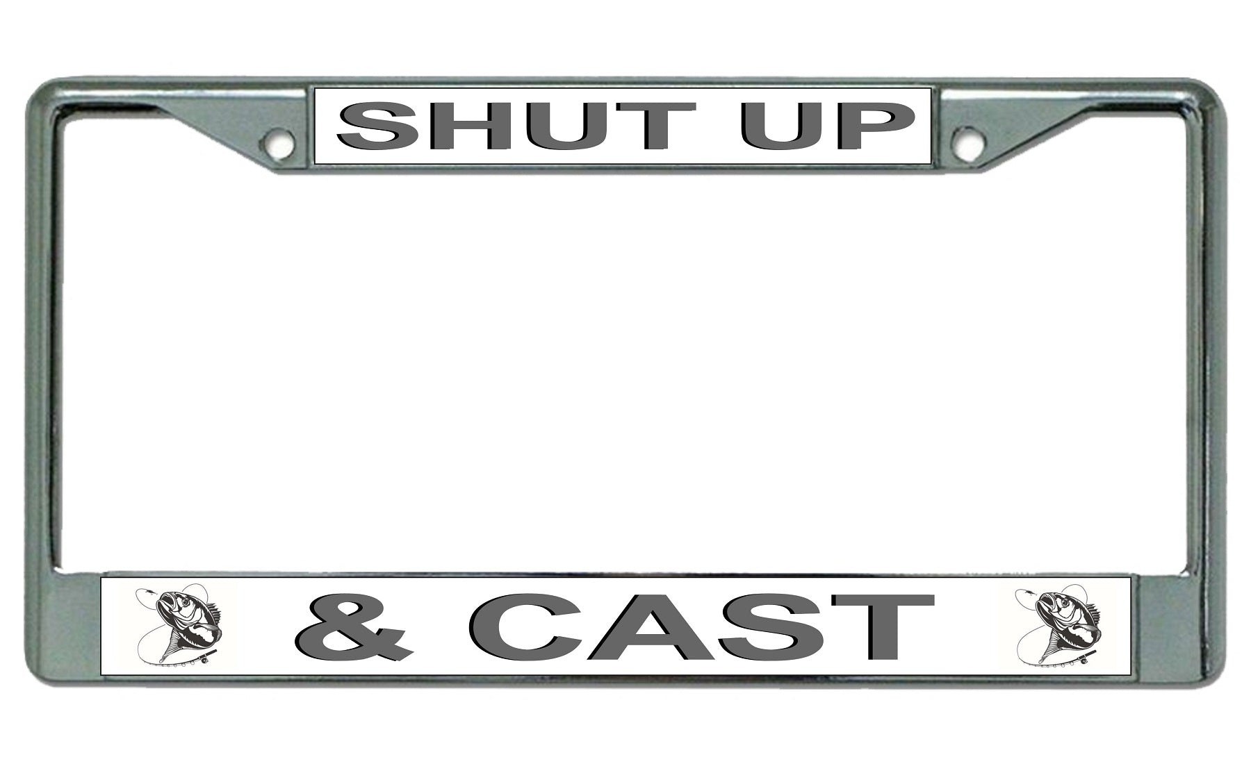 Shut Up And Cast Fishing Chrome License Plate Frame