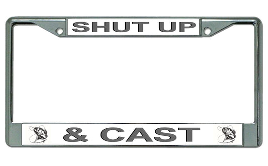 Shut Up And Cast Fishing Chrome License Plate Frame