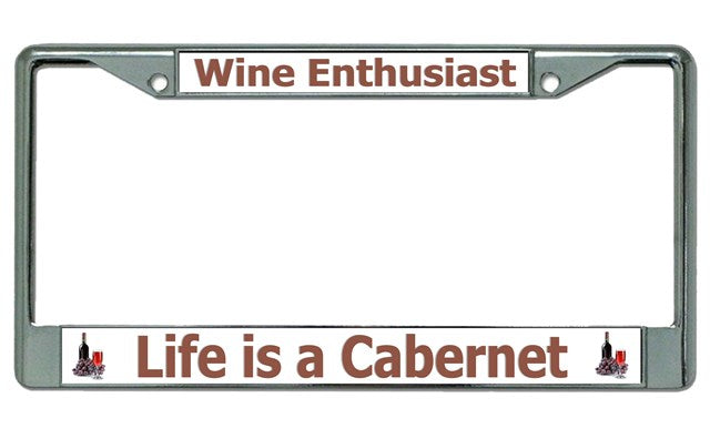 Life Is A Cabernet Chrome License Plate Frame