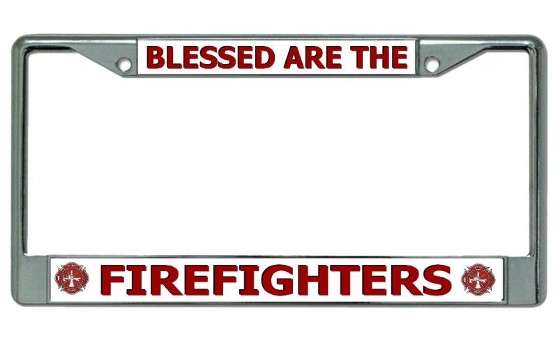 Blessed Are The Firefighters Chrome License Plate Frame