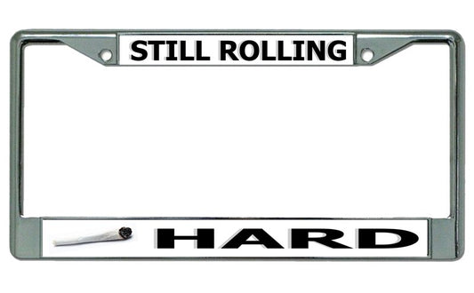 Still Rolling Hard Chrome License Plate Frame