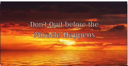 Don’t Quit ... Miracle Happens Photo License Plate