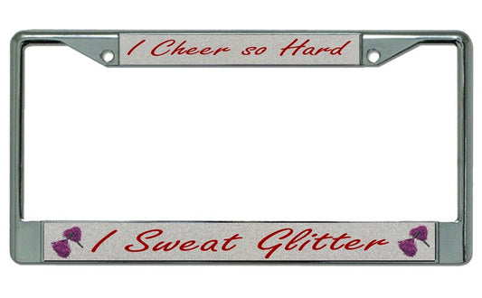 Cheer Hard Sweat Glitter Chrome License Plate Frame