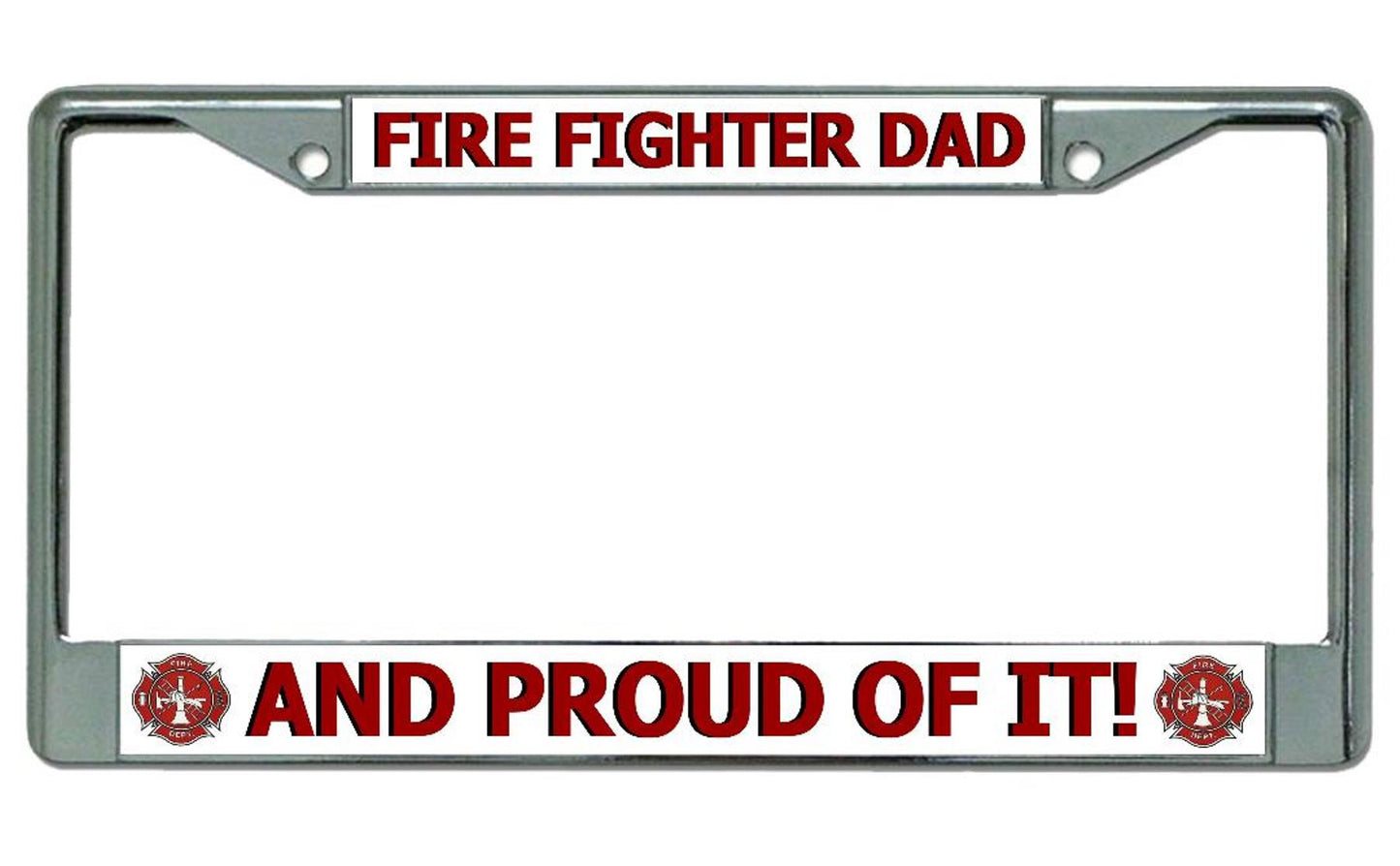 Fire Fighter Dad And Proud Of It Chrome License Plate Frame