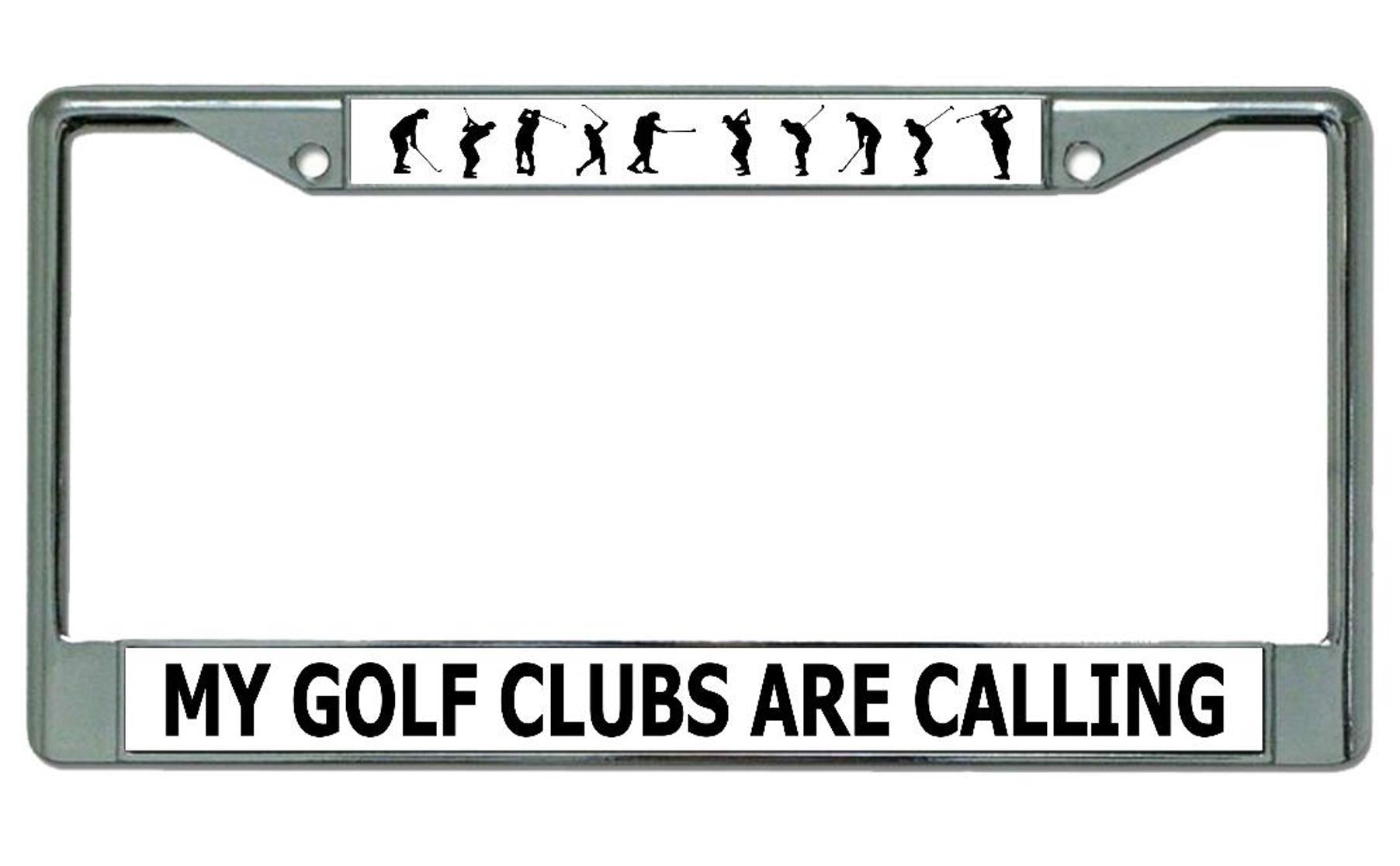 My Golf Clubs Are Calling Chrome License Plate Frame