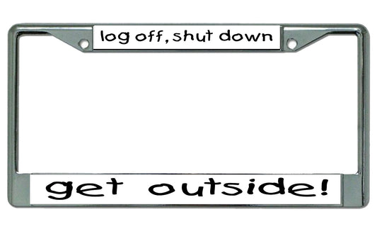 Log Off Shut Down Get Outside Chrome License Plate Frame