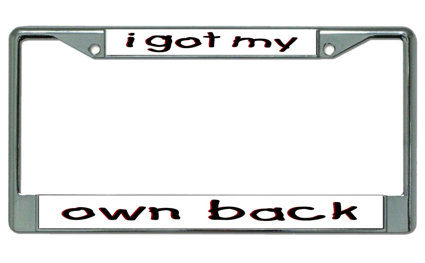 I Got My Own Back Chrome License Plate Frame