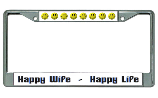 Happy Wife Happy Life Chrome License Plate Frame