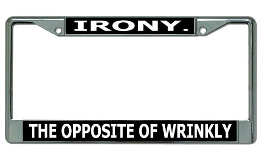 Irony The Opposite Of Wrinkly Chrome License Plate Frame