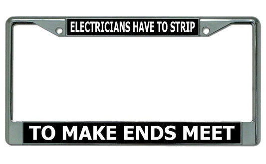 Electricians Have To Strip ... Chrome License Plate Frame