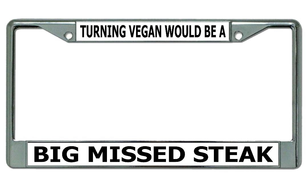 Turning Vegan Would Be A ... Chrome License Plate Frame