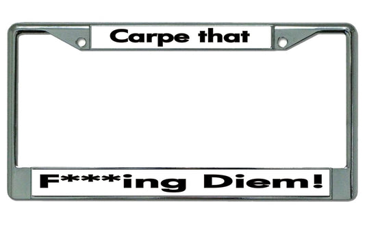 Carpe That Fing Diem! Chrome License Plate Frame