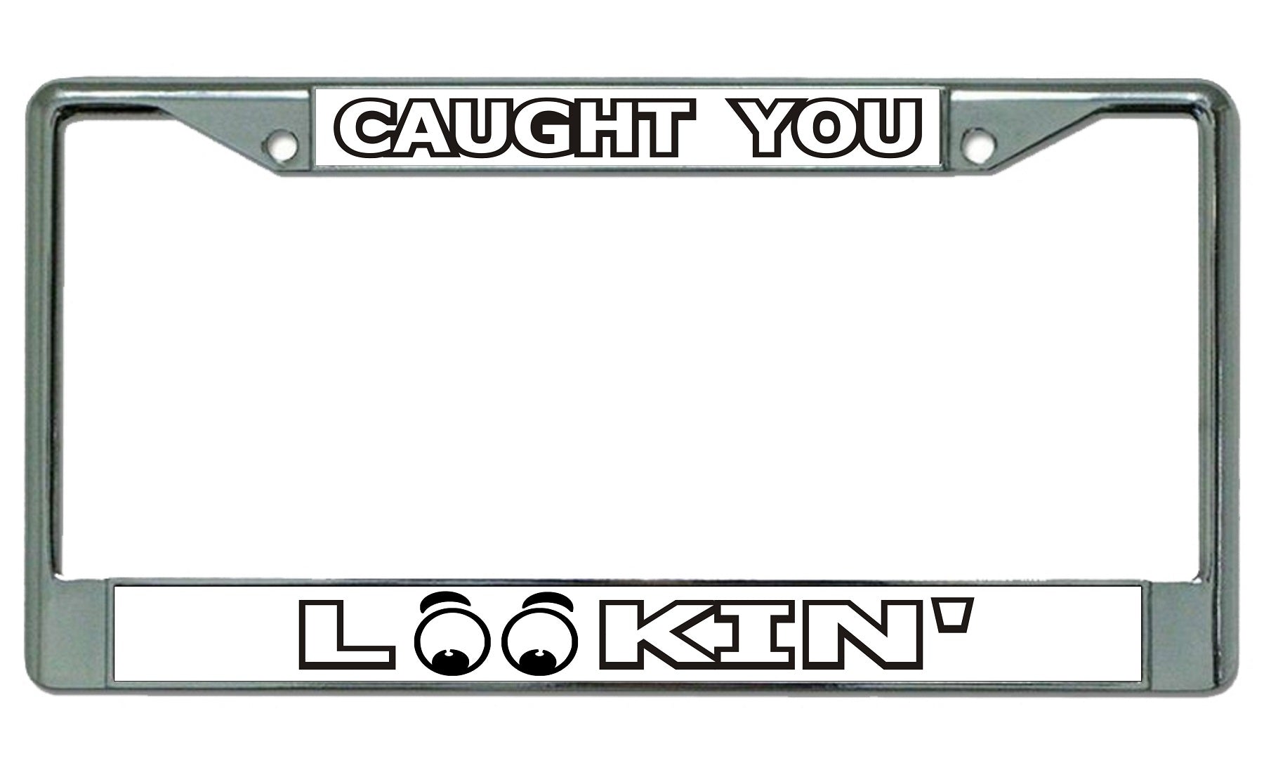 Caught You Lookin Chrome License Plate Frame