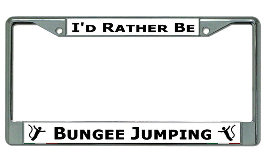 I'd Rather Be Bungee Jumping Chrome License Plate Frame