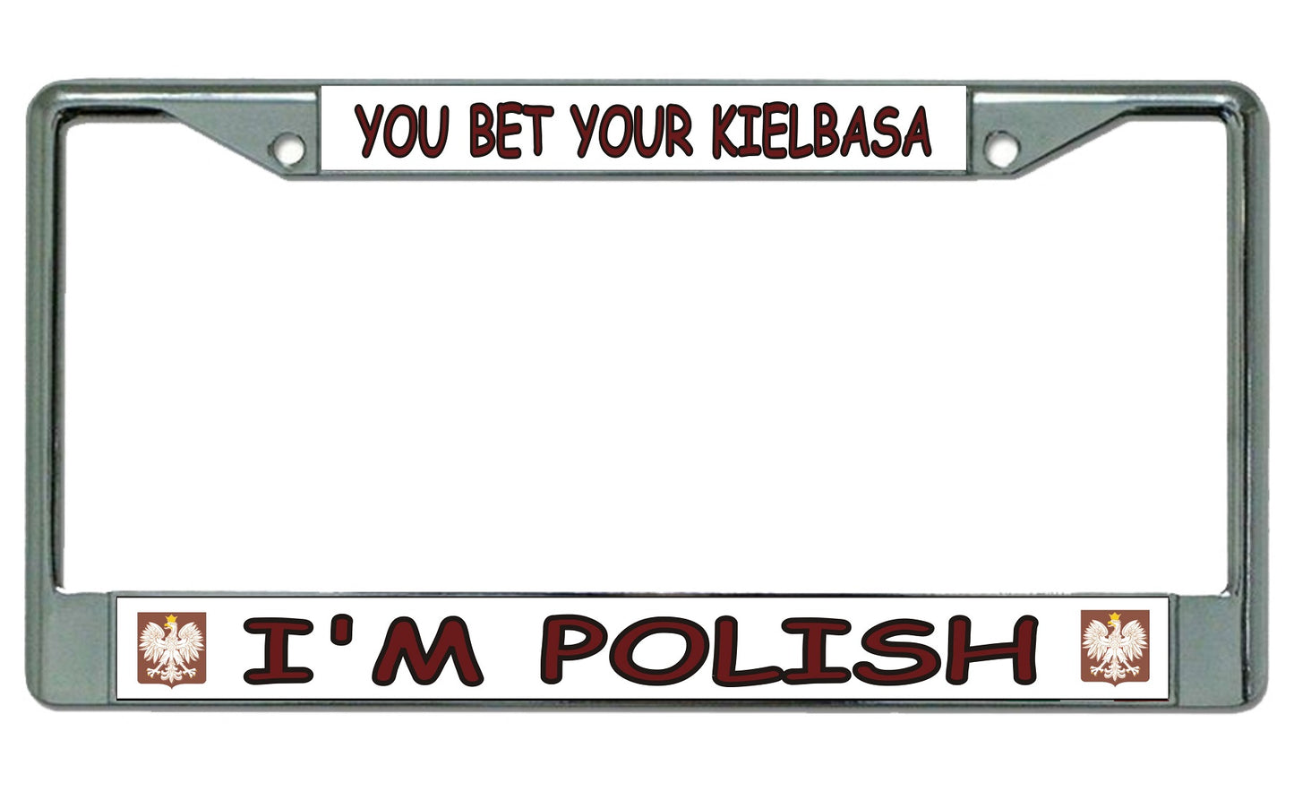 You Bet Your Kielbasa I'm Polish Chrome License Plate Frame