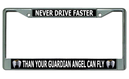 Never Drive Faster Than … Chrome License Plate Frame