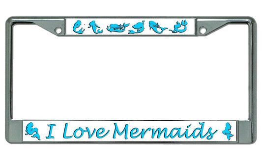 I Love Mermaids Chrome License Plate Frame