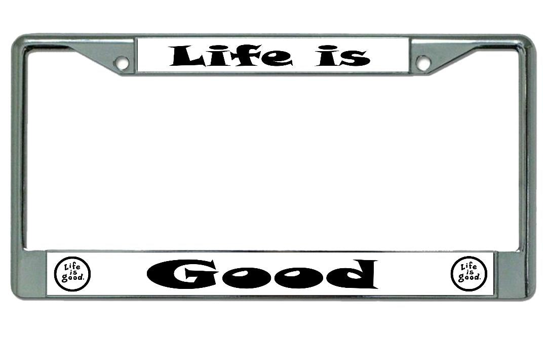 Life Is Good Chrome License Plate Frame