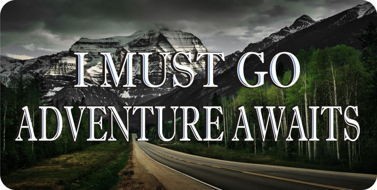 I Must Go Adventure Awaits Photo License Plate