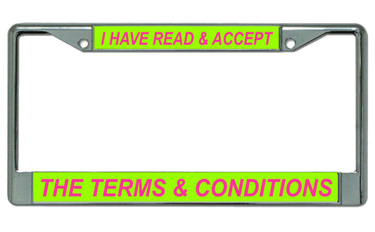 I Have Read & Accept The Terms ... Chrome License Plate Frame