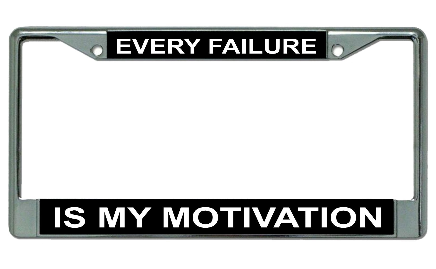 Every Failure Is My Motivation Chrome License Plate Frame