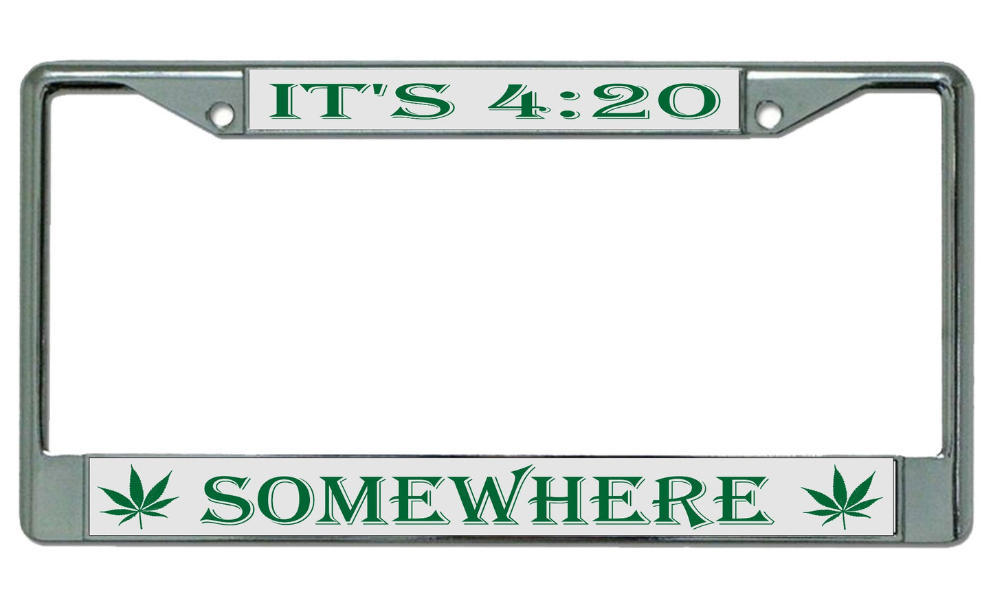 It's 4:20 Somewhere Chrome License Plate Frame