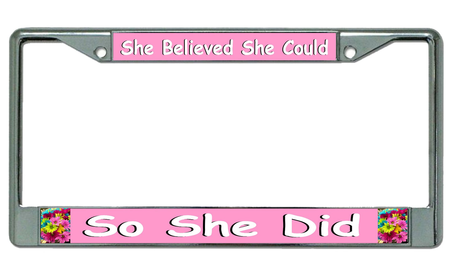 She Believed She Could … Chrome License Plate Frame