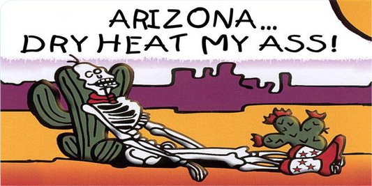 Arizona Dry Heat My Ass License Plate