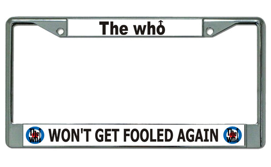 The Who Won't Get Fooled Again Chrome License Plate Frame