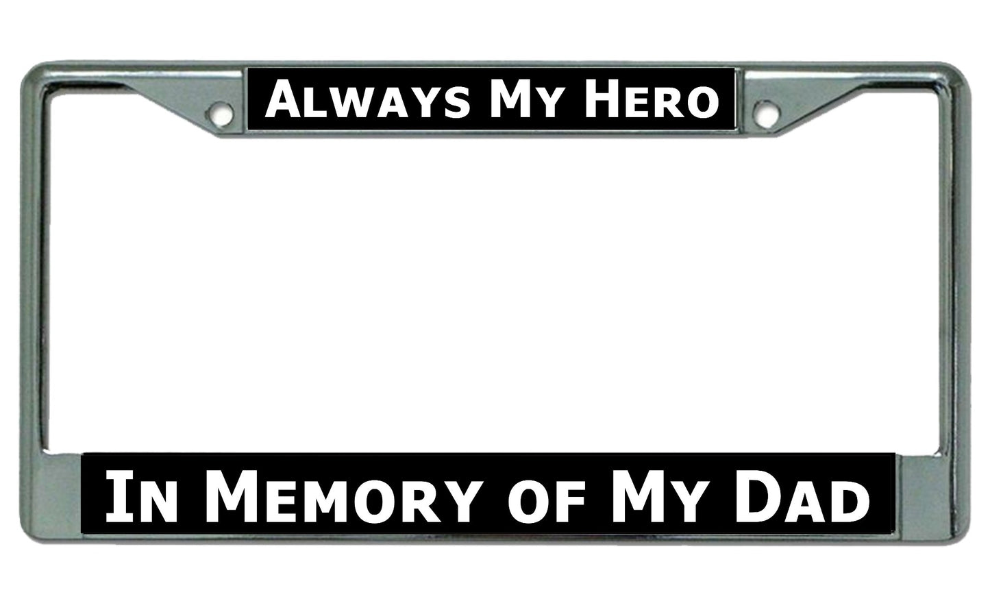 Always My Hero … My Dad Chrome License Plate Frame