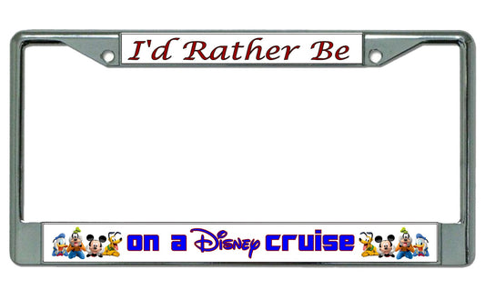 I'd Rather Be On A Disney Cruise Chrome License Plate Frame