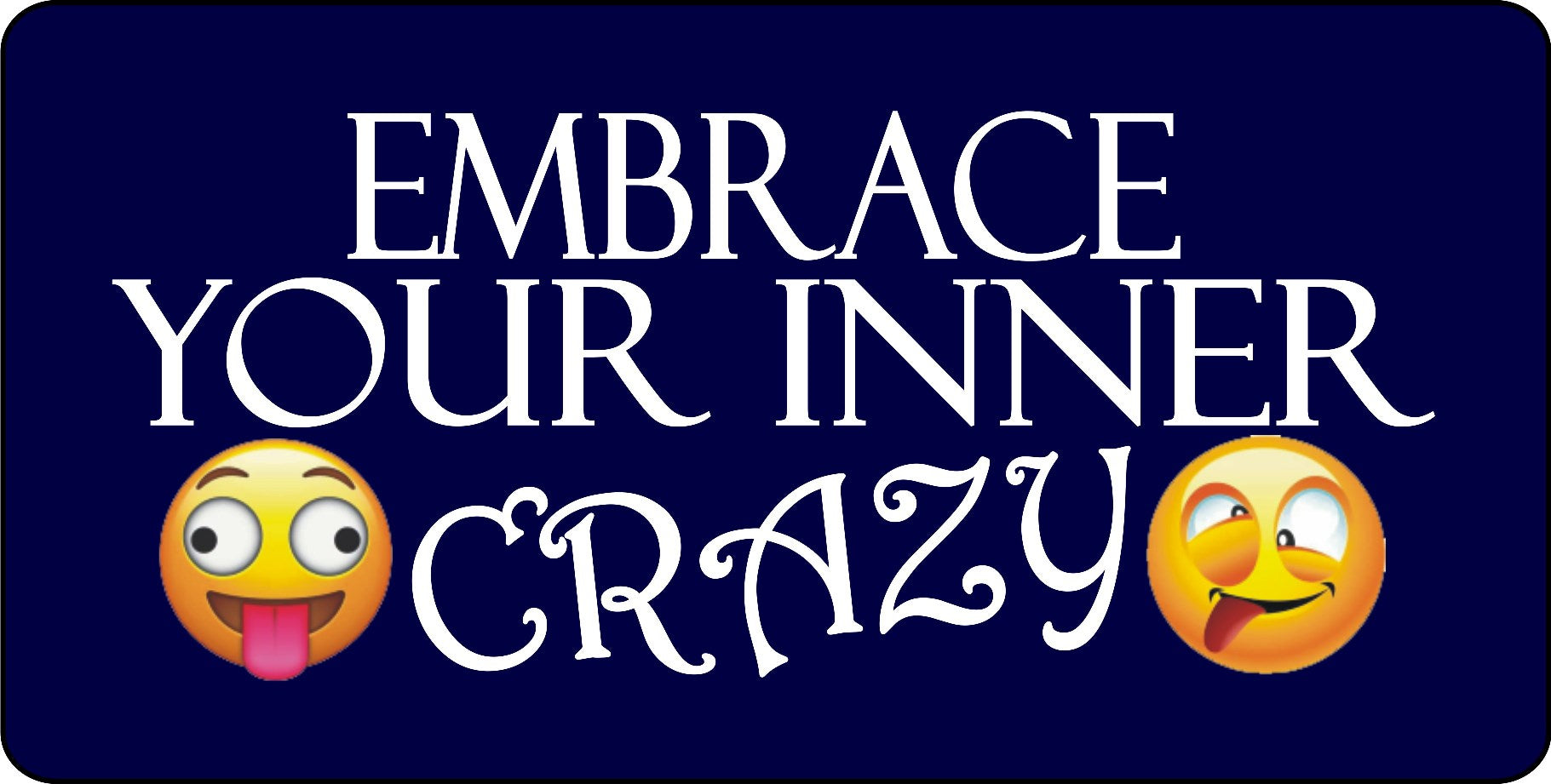 Embrace Your Inner Crazy Blue Photo License Plate