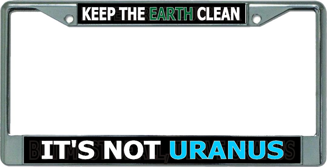 Keep The Earth Clean … Chrome License Plate Frame