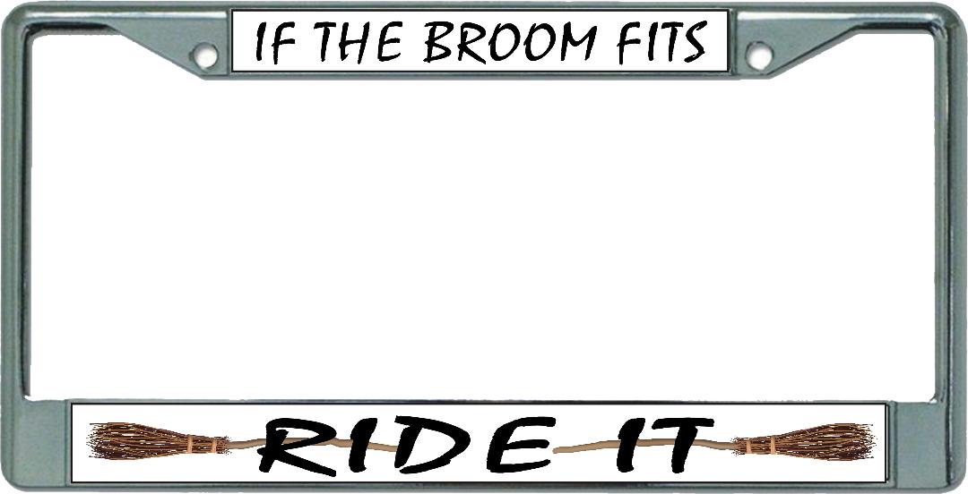 If The Broom Fits Ride It Chrome License Plate Frame