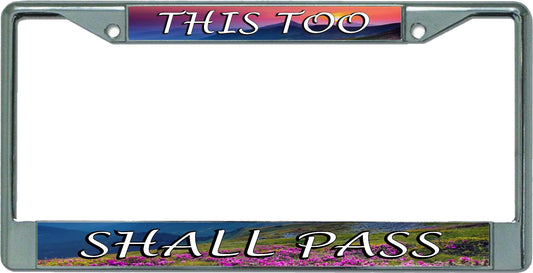 This Too Shall Pass Chrome License Plate Frame