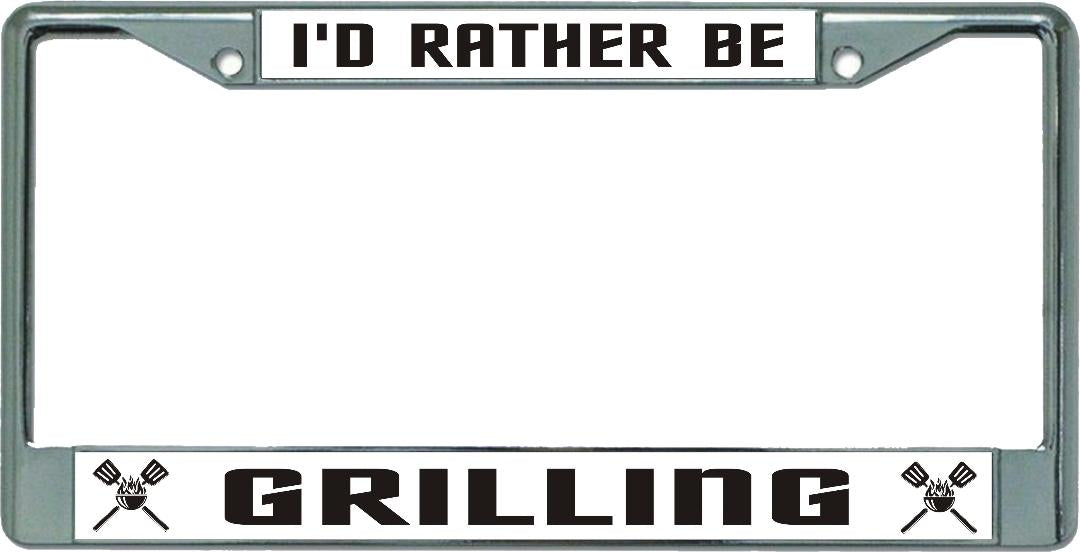 I'D Rather Be Grilling Chrome License Plate Frame