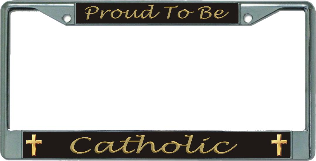 Proud To Be Catholic Chrome License Plate Frame