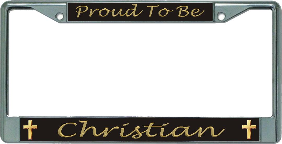 Proud To Be Christian Chrome License Plate Frame