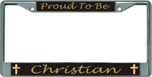 Proud To Be Christian Chrome License Plate Frame