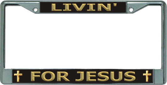 Livin' For Jesus Chrome License Plate Frame