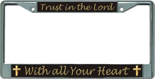 Trust In The Lord … Chrome License Plate Frame