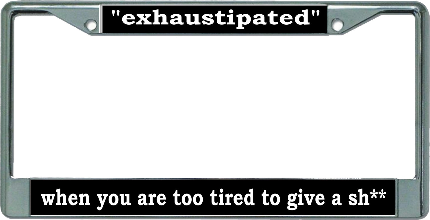 Exhaustipated … Chrome License Plate Frame