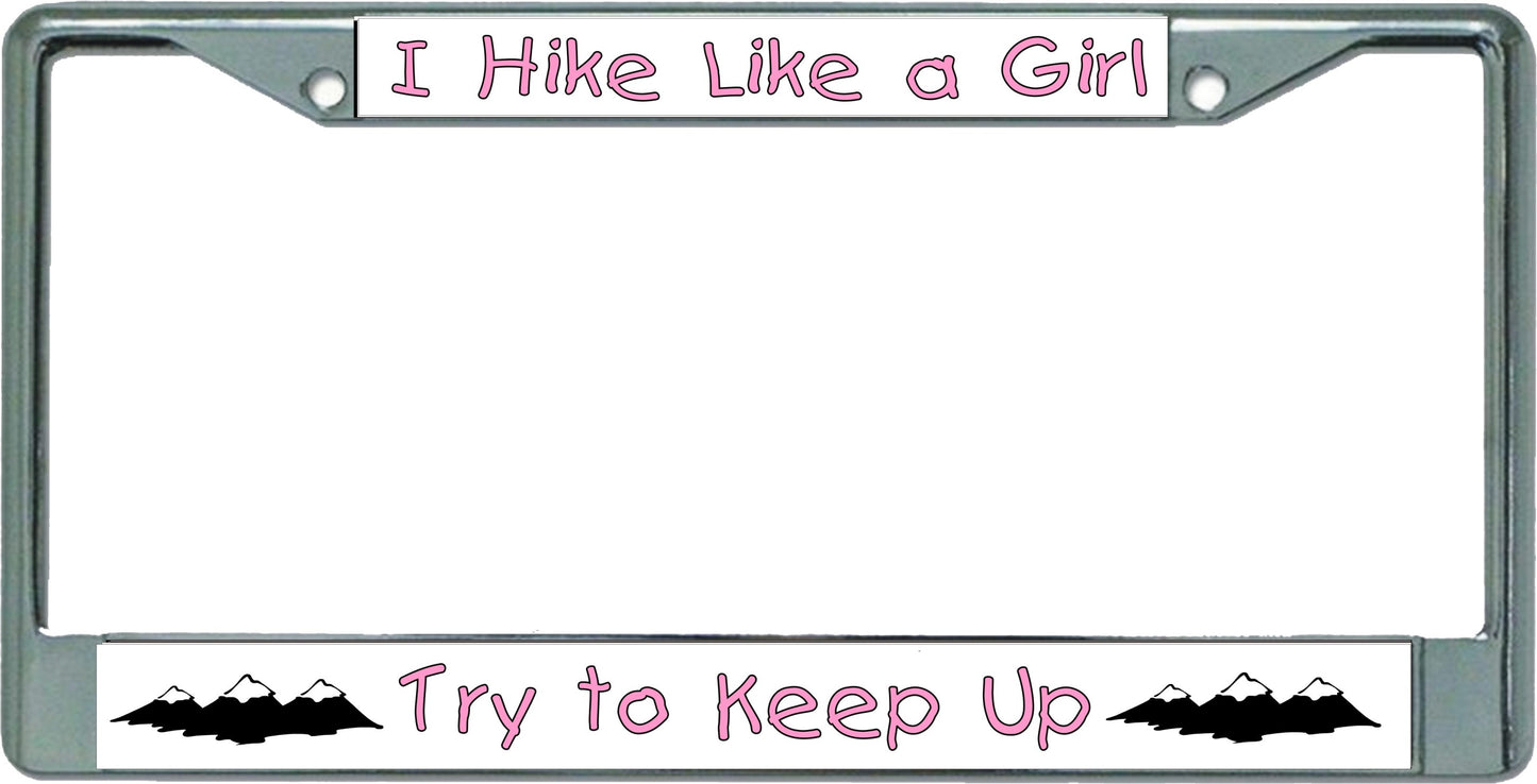 I Hike Like A Girl … Chrome License Plate Frame