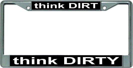 Think Dirt Think Dirty Chrome License Plate Frame