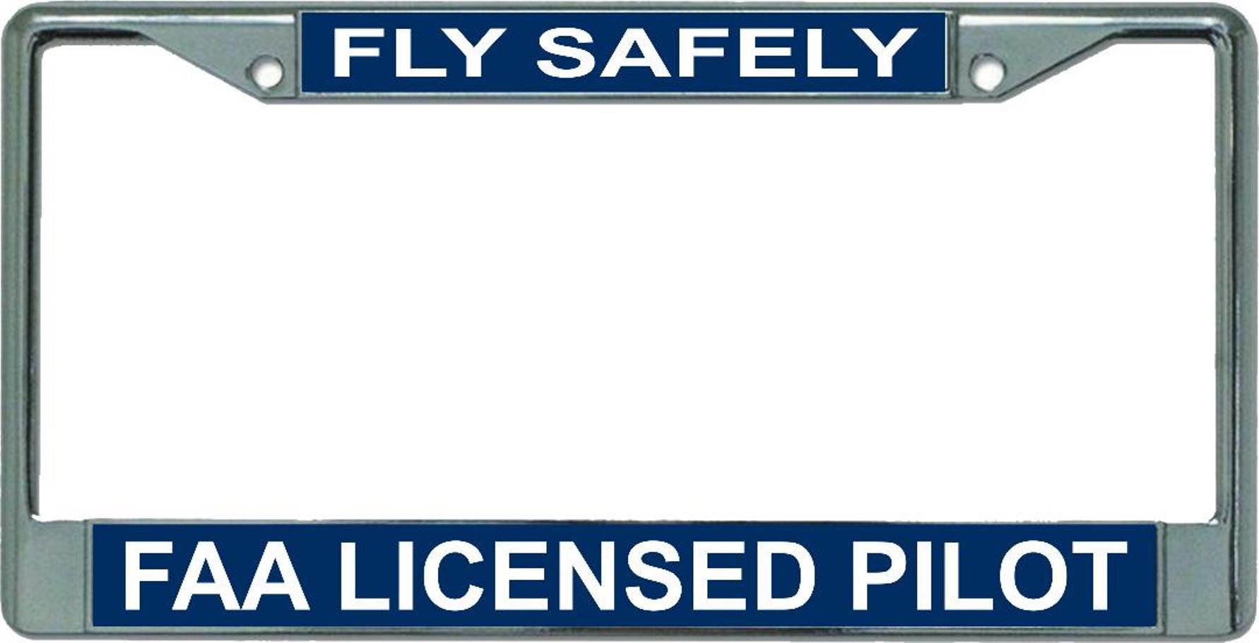 Fly Safely FAA Licensed Pilot Chrome License Plate Frame – Auto License ...