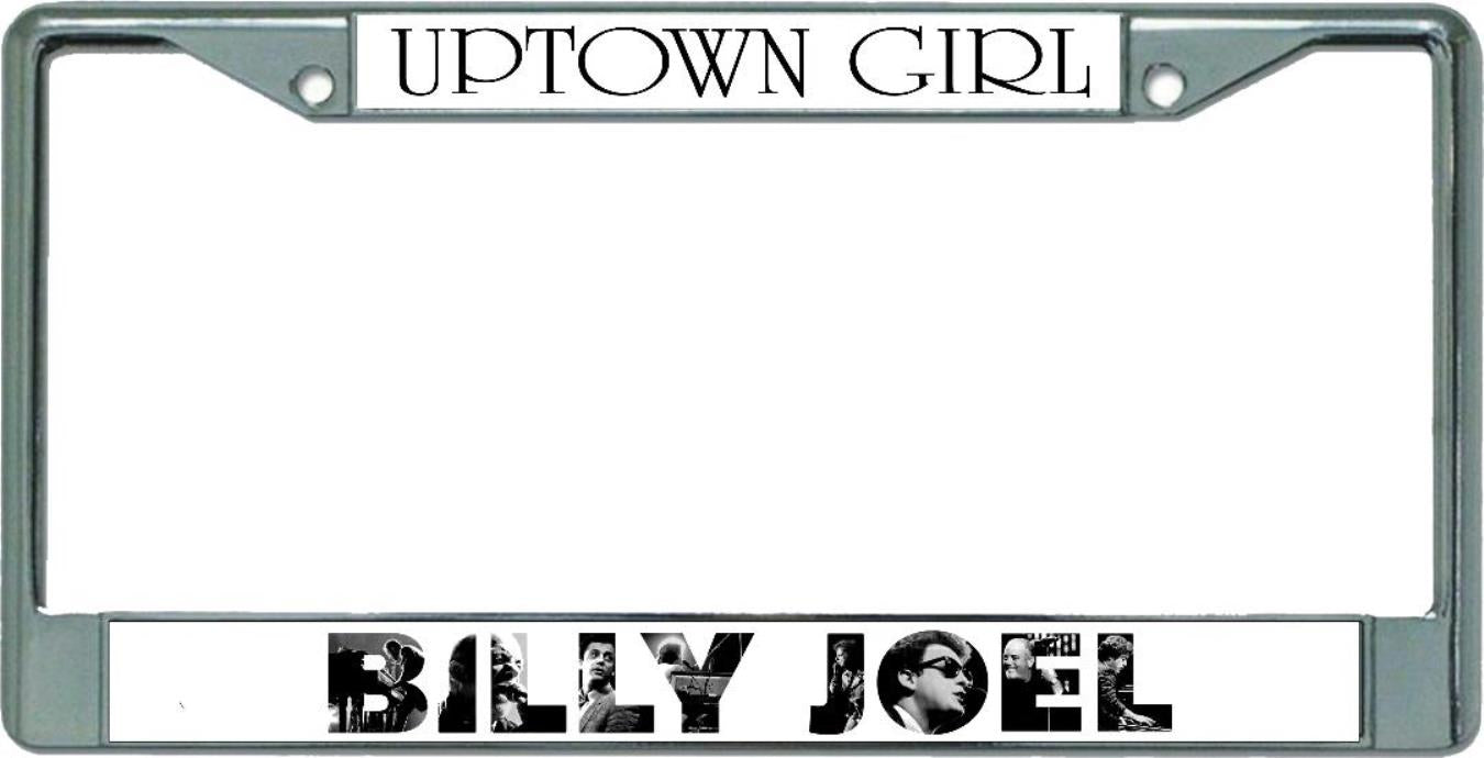 Billy Joel Uptown Girl Chrome License Plate Frame