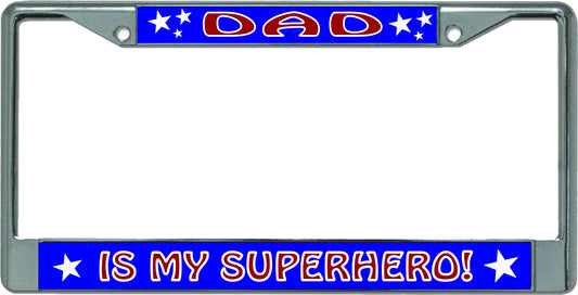 Dad Is My Superhero #2 Chrome License Plate Frame