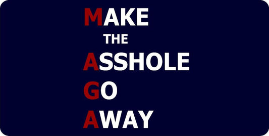 MAGA Make The Asshole Go Away Photo License Plate