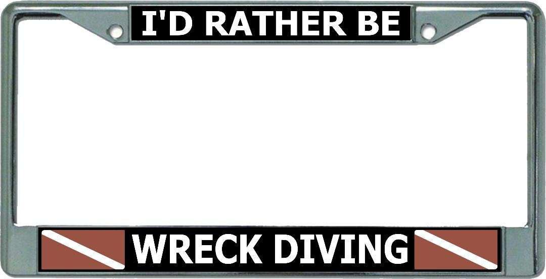 I'D Rather Be Wreck Diving Chrome License Plate Frame