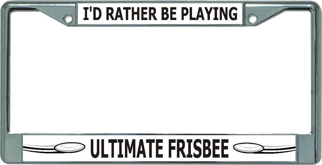 I'D Rather Be Playing Ultimate Frisbee Chrome Frame